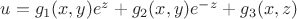 $u=g_1(x,y)e^z+g_2(x,y)e^{-z}+g_3(x,z)$