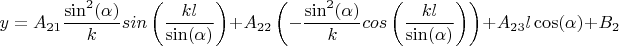 $$y=A_{21} \frac {\sin^2( \alpha)}  {k} sin \left(  \frac{kl}  {\sin( \alpha) }  \right)+A_{22}\left(- \frac {\sin^2( \alpha)}  {k} cos \left(  \frac{kl}  {\sin( \alpha) }  \right )\right)+A_{23}l \cos( \alpha) +B_2$$
