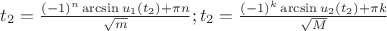 $t_2= \frac{(-1)^n \arcsin{u_1(t_2)}+\pi n}{\sqrt{m}}; 
t_2= \frac{(-1)^k \arcsin{u_2(t_2)}+\pi k}{\sqrt{M}}$