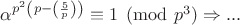 $\alpha^{p^2\left(p-\left(\frac{5}{p}\right)\right)}}\equiv 1\pmod {p^3} \Rightarrow...$
