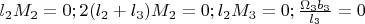 $l_2M_2=0;2(l_2+l_3)M_2=0;l_2M_3=0;\frac {\Omega_3b_3}{l_3}=0$