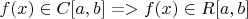 $f(x)\in СC[a,b]=>f(x)\in R[a,b]$