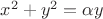 $x^2 + y^2 = \alpha y$