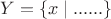 $Y=\lbrace x\mid ......\rbrace$