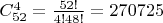 $C^4_{52} = \frac{52!}{4! 48!} = 270725$