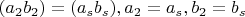 $(a_2b_2)=(a_sb_s), a_2=a_s, b_2=b_s$