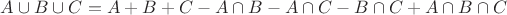 $A \cup B \cup C = A + B + C - A \cap B -  A \cap C - B \cap C +  A \cap B \cap C$