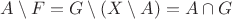 $A\setminus F=G\setminus(X\setminus A)=A\cap G$