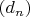 $\left (d_n \right )$