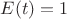$E(t)=1$ $E(t)=1$