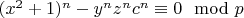 $(x^2+1)^n-y^n z^n c^n \equiv 0 \mod p$