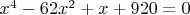 $x^4-62x^2+x+920=0$