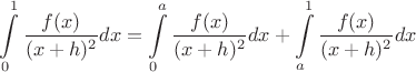 $$\int\limits_{0}^{1} \frac{f(x)}{(x+h)^2} dx = \int\limits_{0}^{a} \frac{f(x)}{(x+h)^2} dx + \int\limits_{a}^{1} \frac{f(x)}{(x+h)^2}dx$$