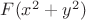 $\[F({x^2} + {y^2})\]$