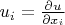 $u_i= \frac {\partial u} {\partial x_i}$