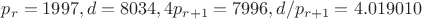 $p_r=1997, d=8034, 4p_{r+1}=7996, d/p_{r+1}=4.019010$