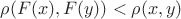 $\rho(F(x),F(y))<\rho(x,y)$