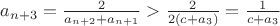 $a_{n+3}=\frac{2}{a_{n+2}+a_{n+1}}>\frac{2}{2(c+a_3)}=\frac{1}{c+a_3}$
