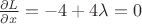 $\frac{\partial L}{\partial x}=-4+4\lambda=0$