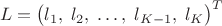 $$L=\bigl(l_1,\;l_2,\;\ldots,\;l_{K-1},\;l_K\bigr)^T$$