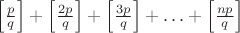 $\left[\frac pq\right]+\left[\frac{2p}q\right]+\left[\frac{3p}q\right]+\ldots+\left[\frac{np}q\right]$