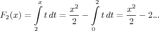 $$F_2(x)= \int\limits_{2}^{x} t \, dt = \frac {x^2} {2} - \int\limits_{0}^{2} t \, dt = \frac {x^2} {2} - 2...$$