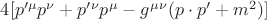 $4[p'^\mu p^\nu+p'^\nu p^\mu-g^\mu^\nu(p\cdot p'+m^2)]$