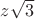 $z\sqrt{3}$