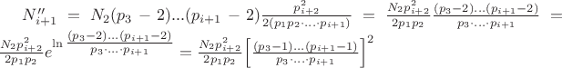 $
N''_{i+1} = N_2(p_{3}-2)...(p_{i+1}-2)\tfrac{p_{i+2}^2}{2(p_1p_2\cdot...\cdot p_{i+1})}
= \tfrac {N_2p_{i+2}^2}{2p_1p_2} \tfrac{(p_{3}-2)...(p_{i+1}-2)}{p_{3}\cdot...\cdot p_{i+1}}
= \tfrac {N_2p_{i+2}^2}{2p_1p_2} e^{\ln \tfrac{(p_{3}-2)...(p_{i+1}-2)}{p_{3}\cdot...\cdot p_{i+1}}}
=\tfrac {N_2p_{i+2}^2}{2p_1p_2} \Big[\tfrac{(p_{3}-1)...(p_{i+1}-1)}{p_{3}\cdot...\cdot p_{i+1}}\Big]^2