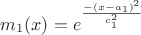$m_1(x)=e ^{\frac {-(x-a_1)^2} {c_1^2}}$