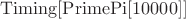 $\mathrm{Timing[PrimePi[10000]]}$