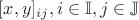 $[x,y]_{ij}, i \in \mathbb{I}, j \in \mathbb{J}$