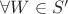 $\forall W\in S'$