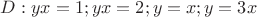 $D:yx=1; yx=2; y=x ; y =3x$