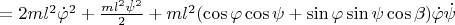 $ =  2ml^2\dot{\varphi}^2 + \frac{ml^2\dot{\psi}^2}{2}
+ml^2 (\cos \varphi  \cos \psi   + \sin \varphi  \sin \psi \cos \beta)\dot{\varphi}\dot{\psi}  $
