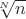 $\sqrt[N]{n}$