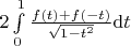 $2 \int\limits_{0}^{1} \frac{f(t)+f(-t)}{\sqrt{1-t^2}} {\rm d}t$