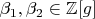 $\beta_1, \beta_2 \in \mathbb{Z}[g]$