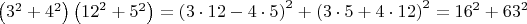 $\left( {{3}^{2}}+{{4}^{2}} \right)\left( {{12}^{2}}+{{5}^{2}} \right)={{\left( 3\cdot 12-4\cdot 5 \right)}^{2}}+{{\left( 3\cdot 5+4\cdot 12 \right)}^{2}}={{16}^{2}}+{{63}^{2}}$