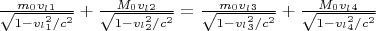 $\frac{m_0v_l_1}{\sqrt{1-v_l_1^2/c^2}}+\frac{M_0v_l_2}{\sqrt{1-v_l_2^2/c^2}}=\frac{m_0v_l_3}{\sqrt{1-v_l_3^2/c^2}}+\frac{M_0v_l_4}{\sqrt{1-v_l_4^2/c^2}}