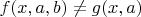 $f(x,a,b)\ne g(x,a)$
