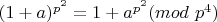 $(1+a)^{p^2}=1+a^{p^2} (mod \ p^4)$