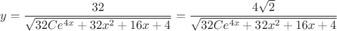 $y=\dfrac{32}{\sqrt{32Ce^{4x}+32x^2+16x+4}}=\dfrac{4\sqrt{2}}{\sqrt{32Ce^{4x}+32x^2+16x+4}}$