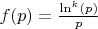 $f(p)= \frac {\ln^k(p)}{p}$