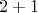 $$ \left2+1