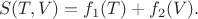 $$
S(T,V)=f_1(T)+f_2(V).
$$