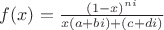 $f(x)=\frac{(1-x)^{n i}}{x (a+b i)+(c+d i)}$
