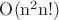 ${\rm O(n^2 n!)}$ ${\rm O(n^2 n!)}$