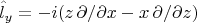 $$\hat{l}_y=-i(z\,\partial/\partial x-x\,\partial/\partial z)$$