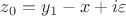 $z_0=y_1-x+i\varepsilon$